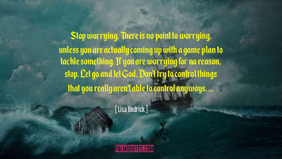 Stop Worrying quotes by Lisa Bedrick