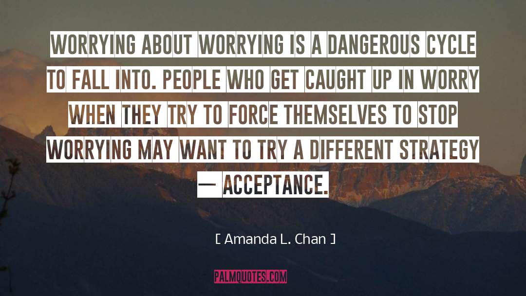 Stop Worrying quotes by Amanda L. Chan