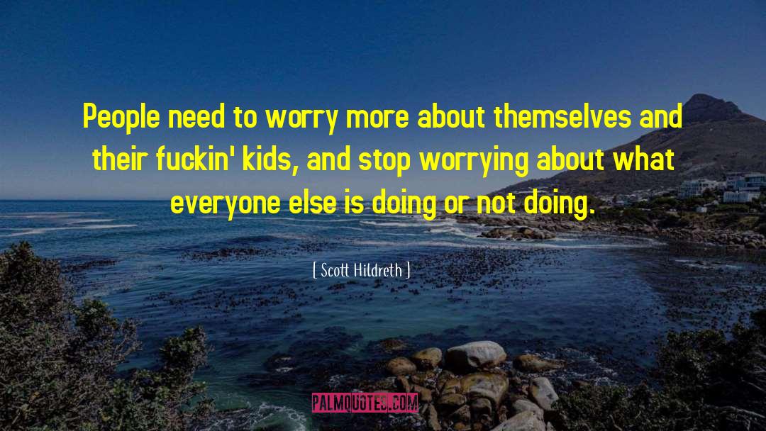 Stop Worrying quotes by Scott Hildreth