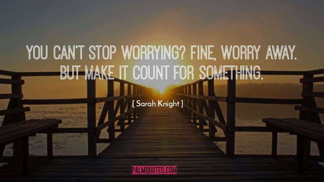 Stop Worrying quotes by Sarah Knight