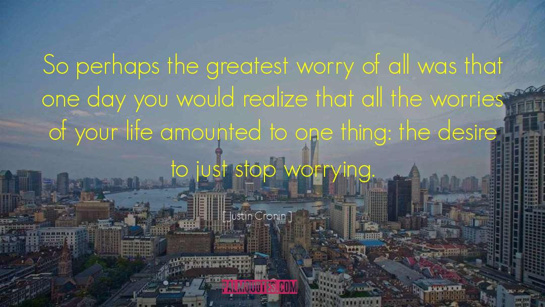 Stop Worrying quotes by Justin Cronin