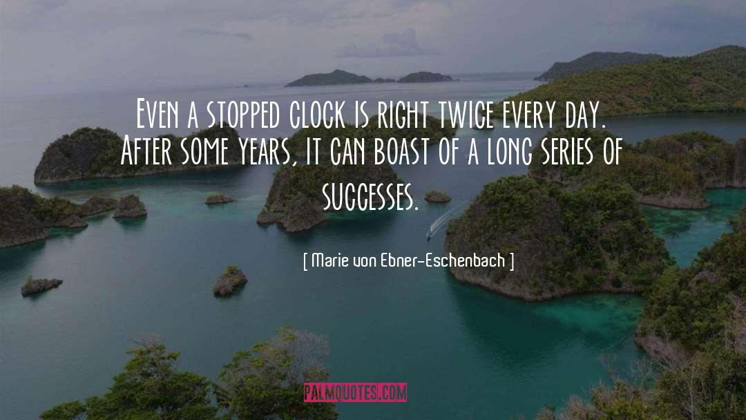 Stopped Clock quotes by Marie Von Ebner-Eschenbach