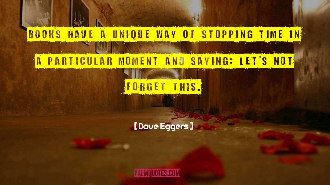 Stopping Time quotes by Dave Eggers