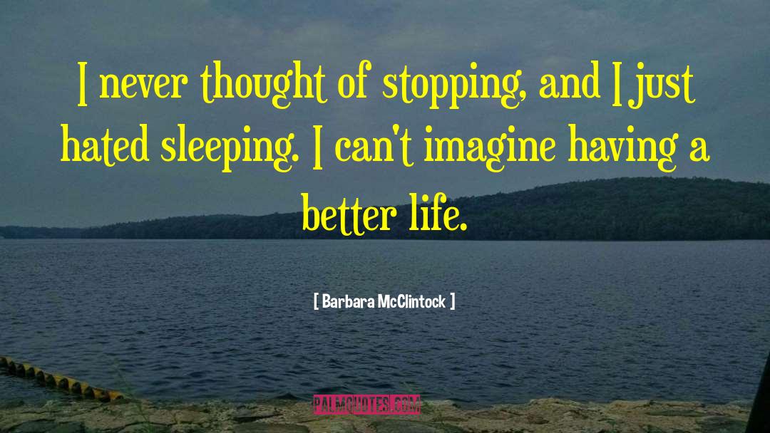 Stopping You quotes by Barbara McClintock