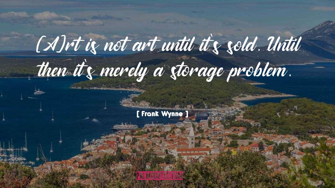 Storage quotes by Frank Wynne