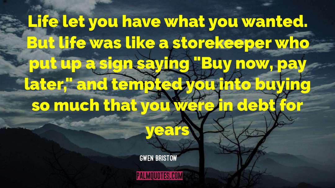 Storekeeper quotes by Gwen Bristow