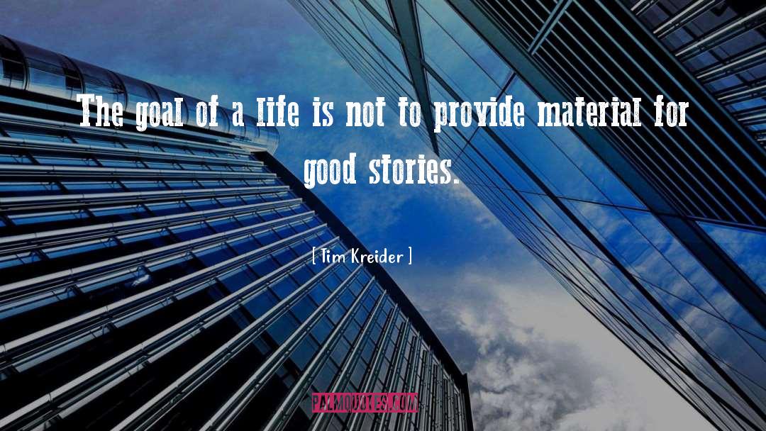 Stories Life quotes by Tim Kreider