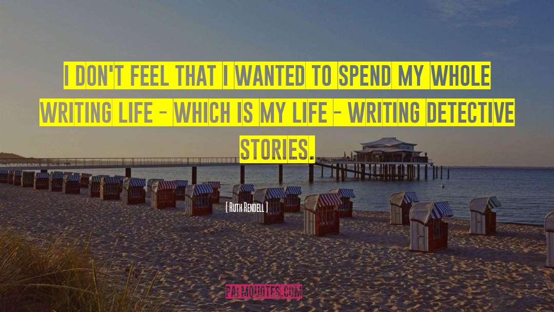 Stories Life quotes by Ruth Rendell