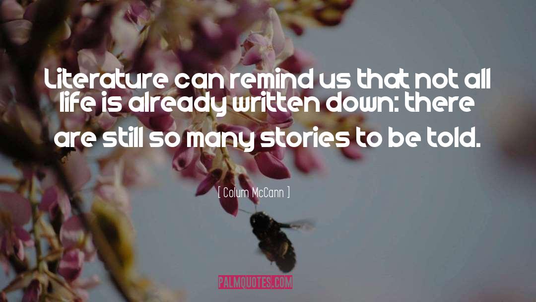 Stories Life quotes by Colum McCann