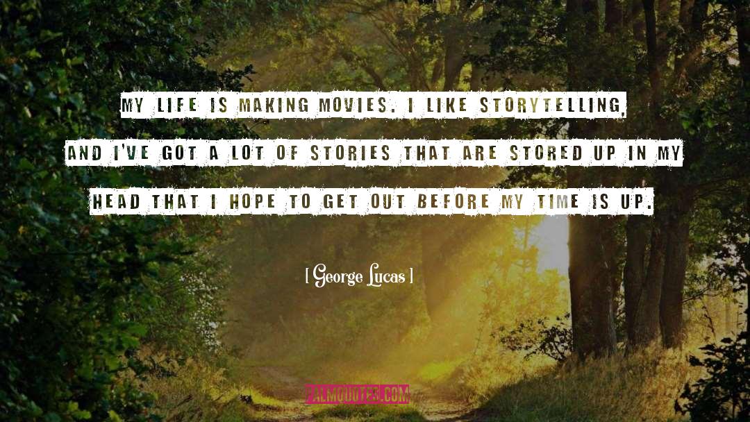 Stories Life quotes by George Lucas