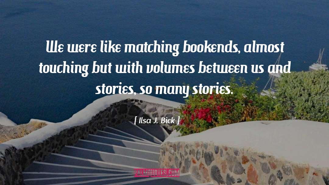 Stories quotes by Ilsa J. Bick