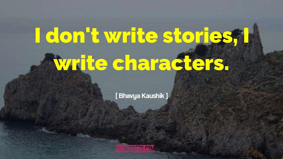 Stories Writing quotes by Bhavya Kaushik