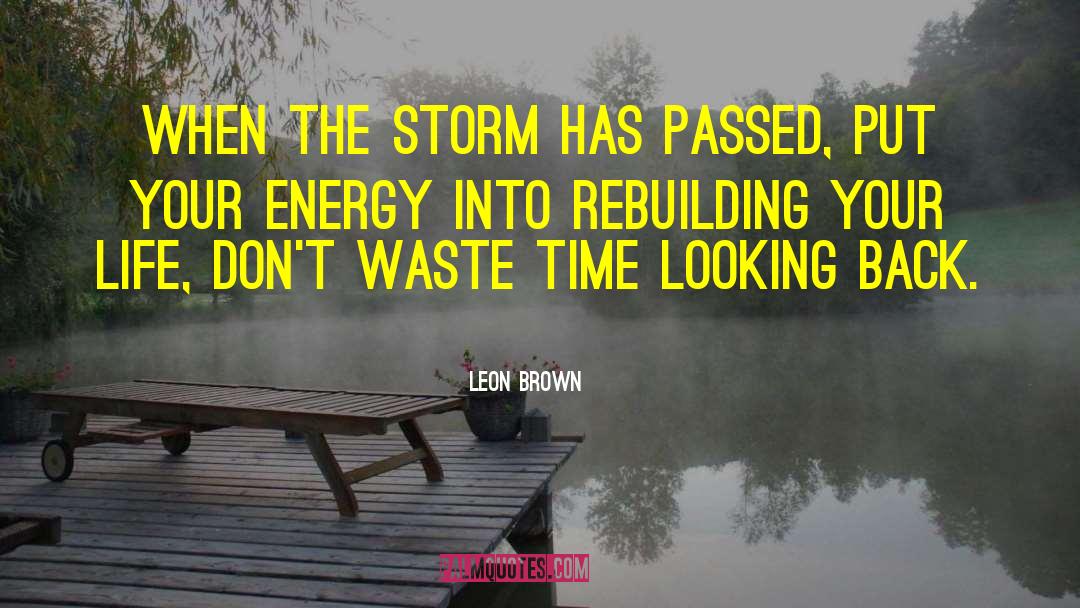 Storm Has Passed quotes by Leon Brown