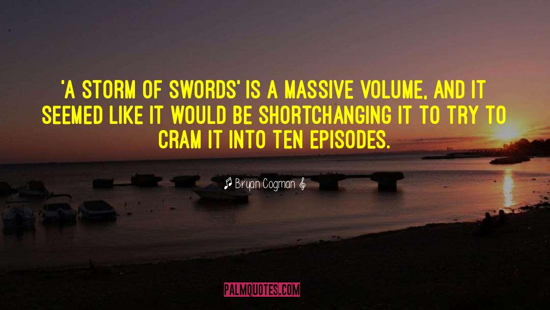 Storm Of Swords quotes by Bryan Cogman