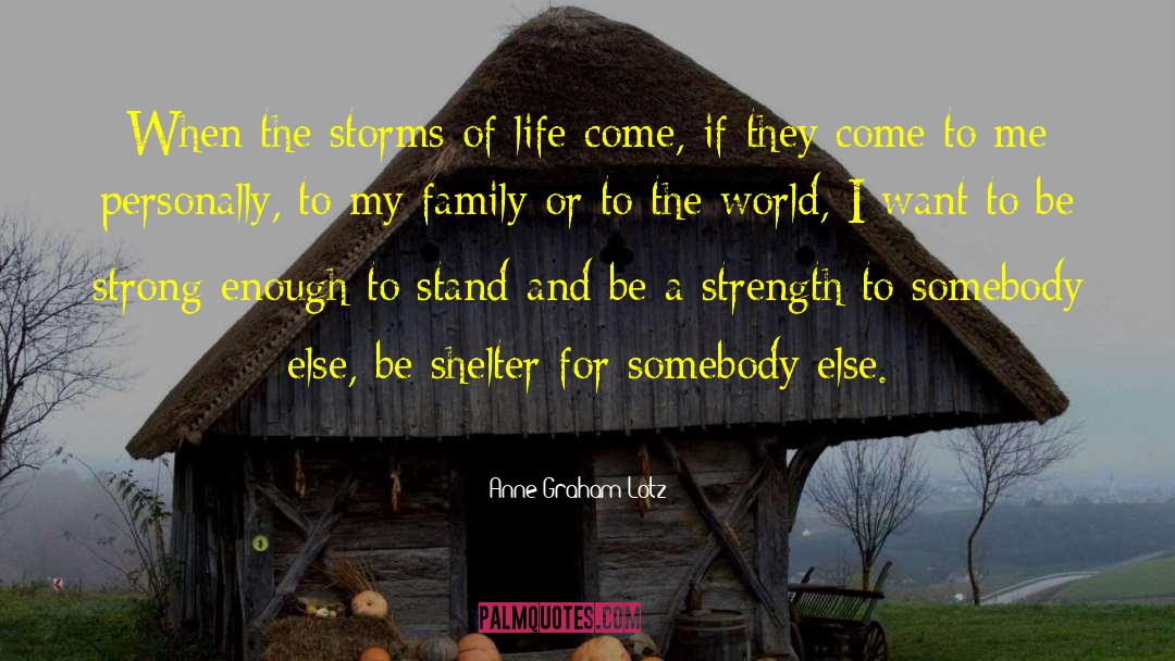 Storms Of Life quotes by Anne Graham Lotz