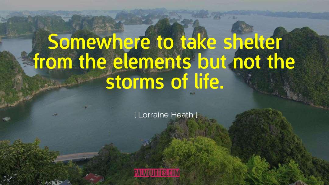 Storms Of Life quotes by Lorraine Heath