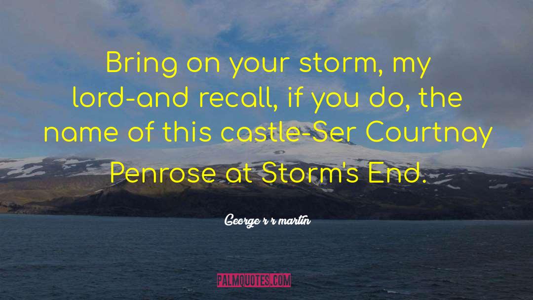 Storms quotes by George R R Martin