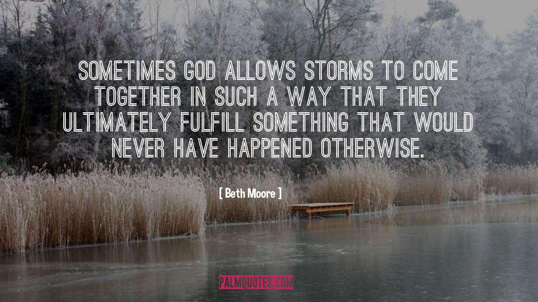 Storms quotes by Beth Moore