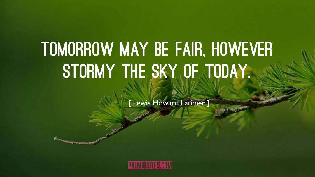 Stormy quotes by Lewis Howard Latimer