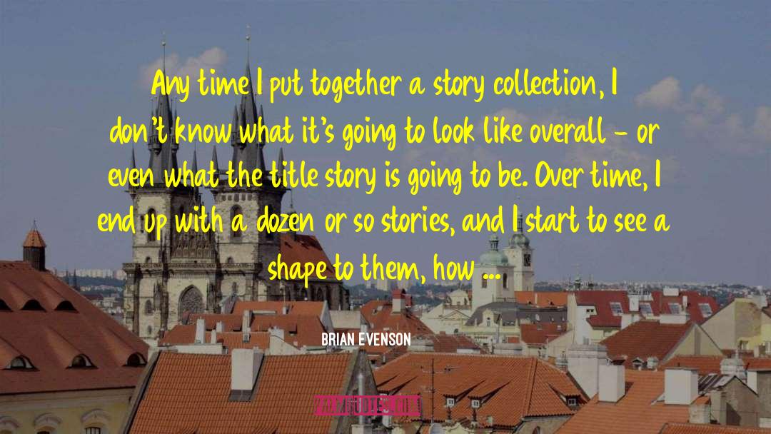 Story Collection quotes by Brian Evenson