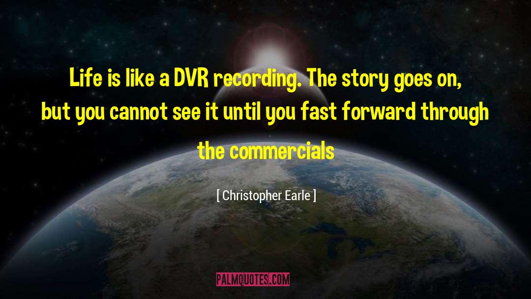 Story Goes quotes by Christopher Earle