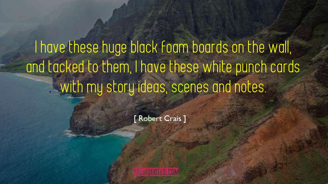 Story Ideas quotes by Robert Crais