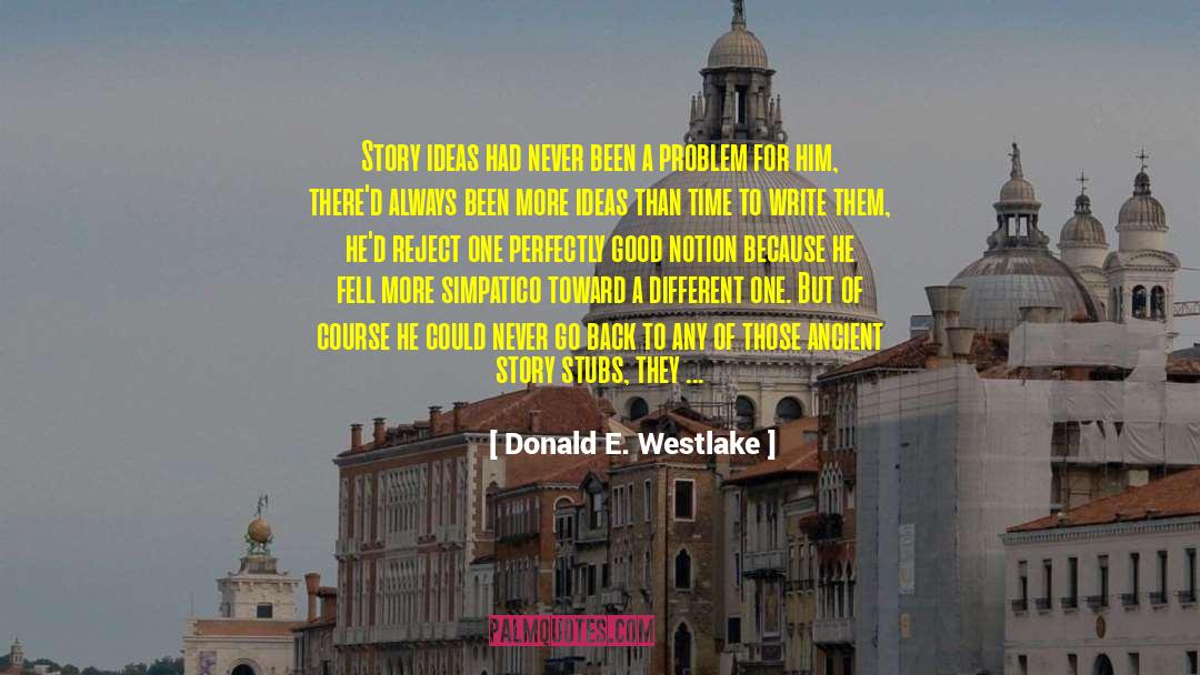 Story Ideas quotes by Donald E. Westlake