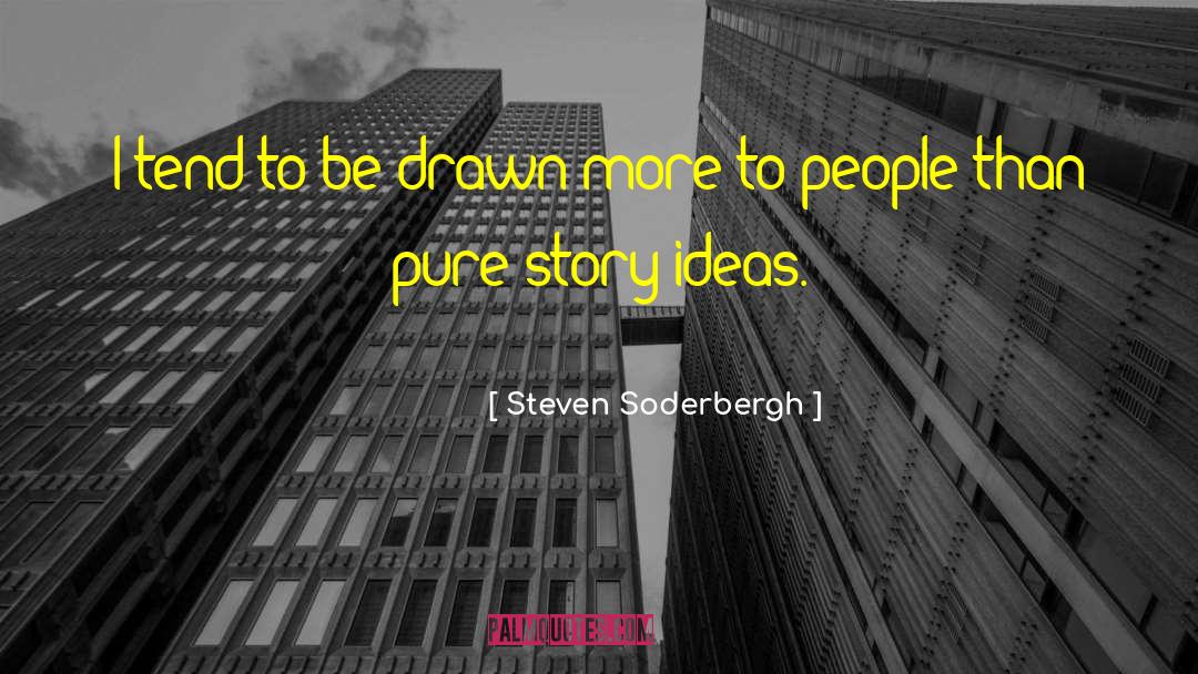 Story Ideas quotes by Steven Soderbergh