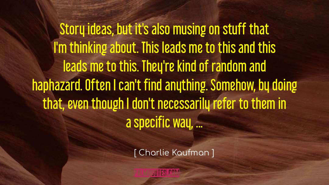 Story Ideas quotes by Charlie Kaufman