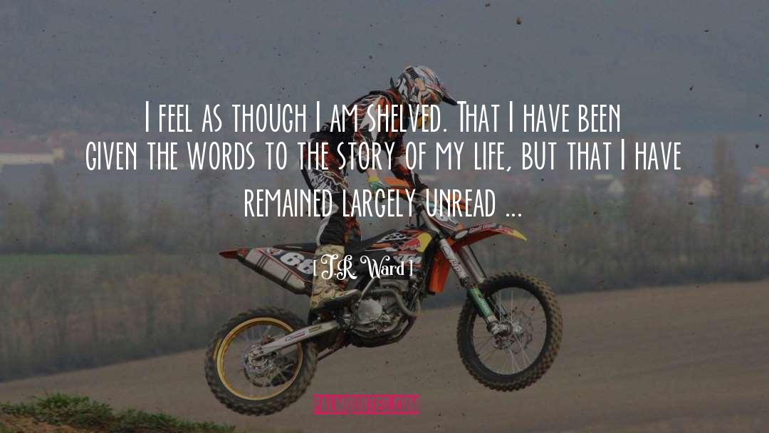 Story Of My Life quotes by J.R. Ward