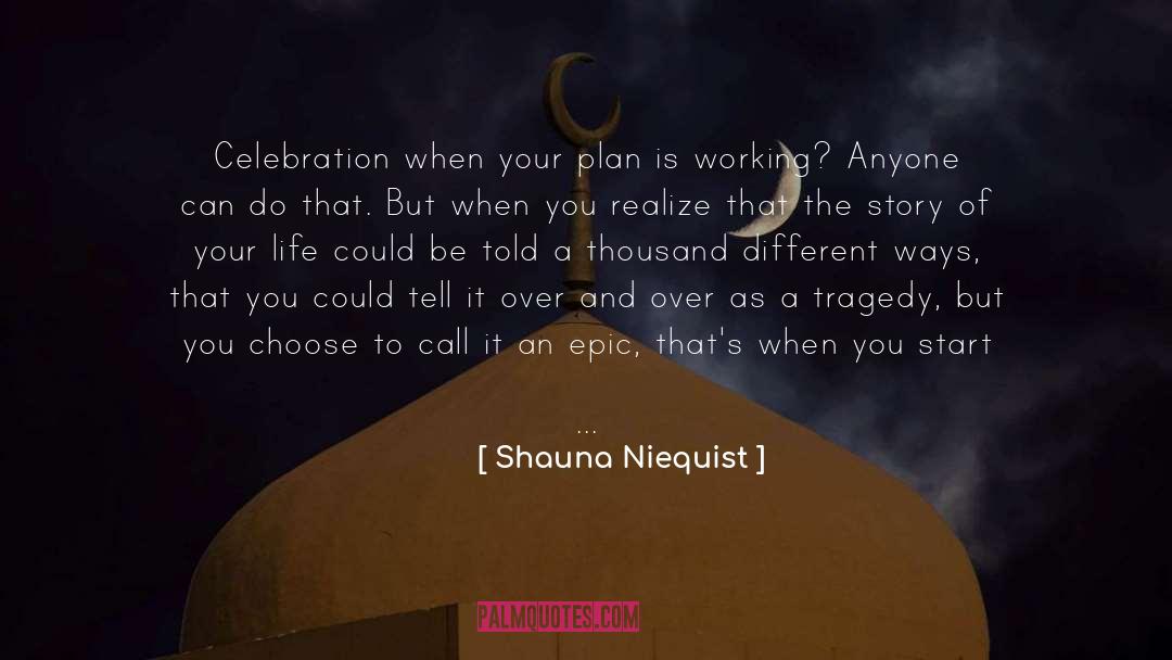 Story Of Your Life quotes by Shauna Niequist