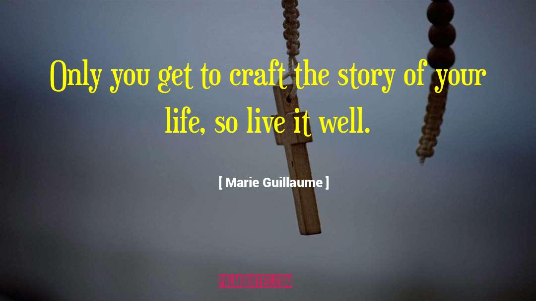 Story Of Your Life quotes by Marie Guillaume
