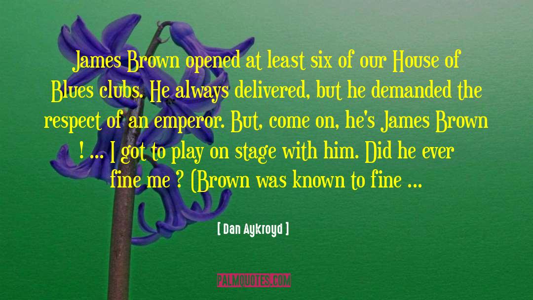 Story On The Stage quotes by Dan Aykroyd