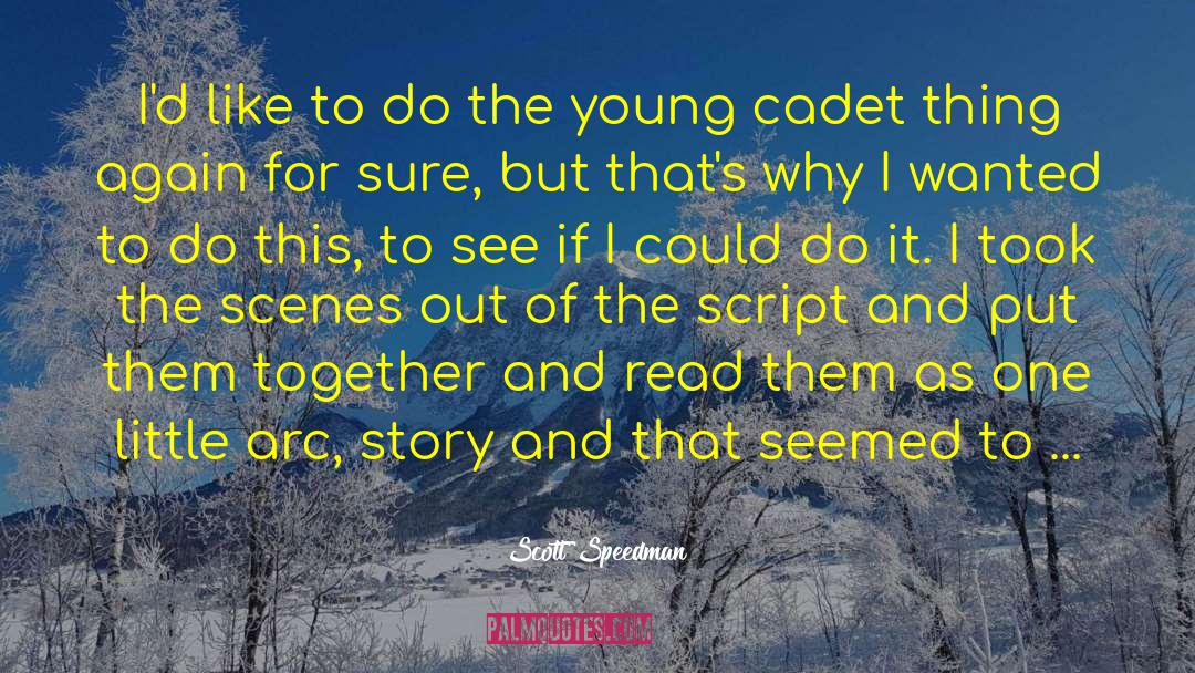 Story Script Decisions quotes by Scott Speedman