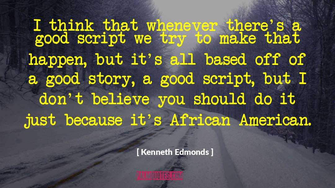 Story Script Decisions quotes by Kenneth Edmonds