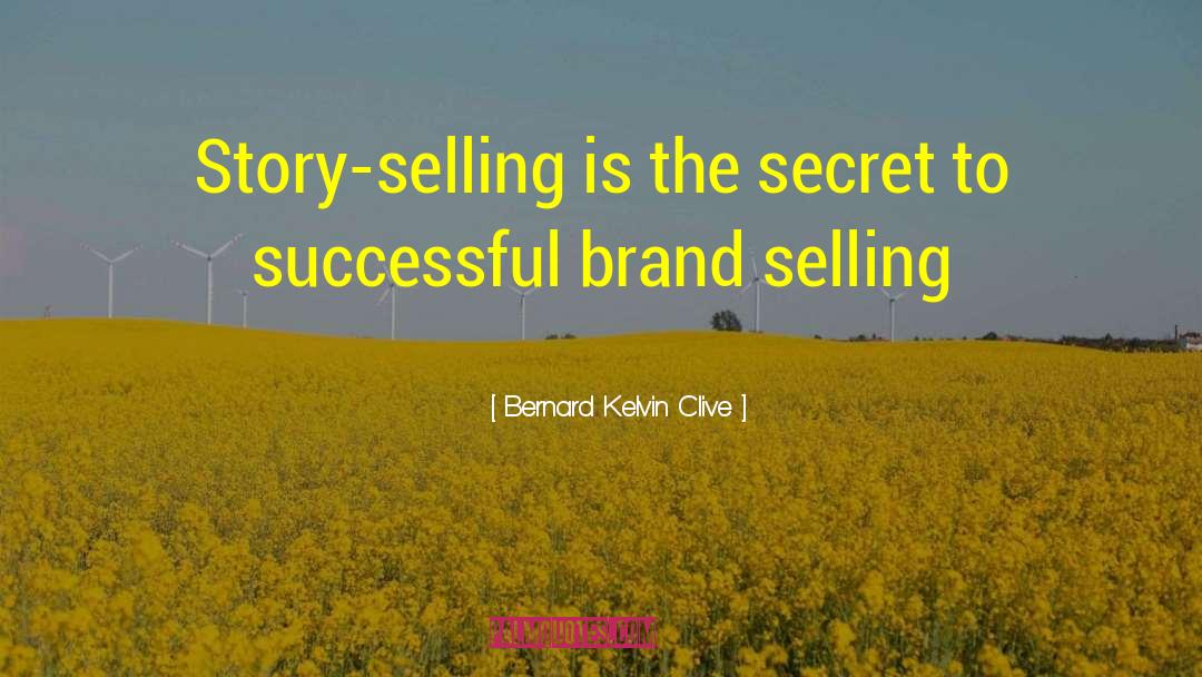 Story Selling quotes by Bernard Kelvin Clive