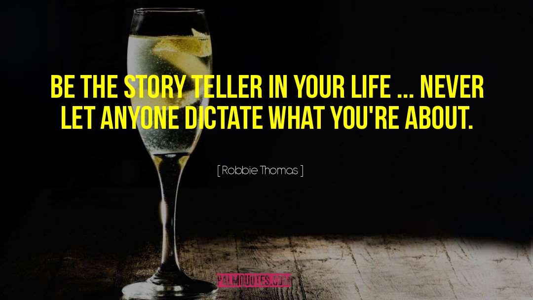 Story Teller quotes by Robbie Thomas