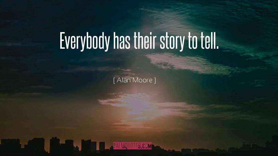Story To Tell quotes by Alan Moore