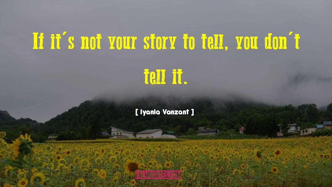 Story To Tell quotes by Iyanla Vanzant