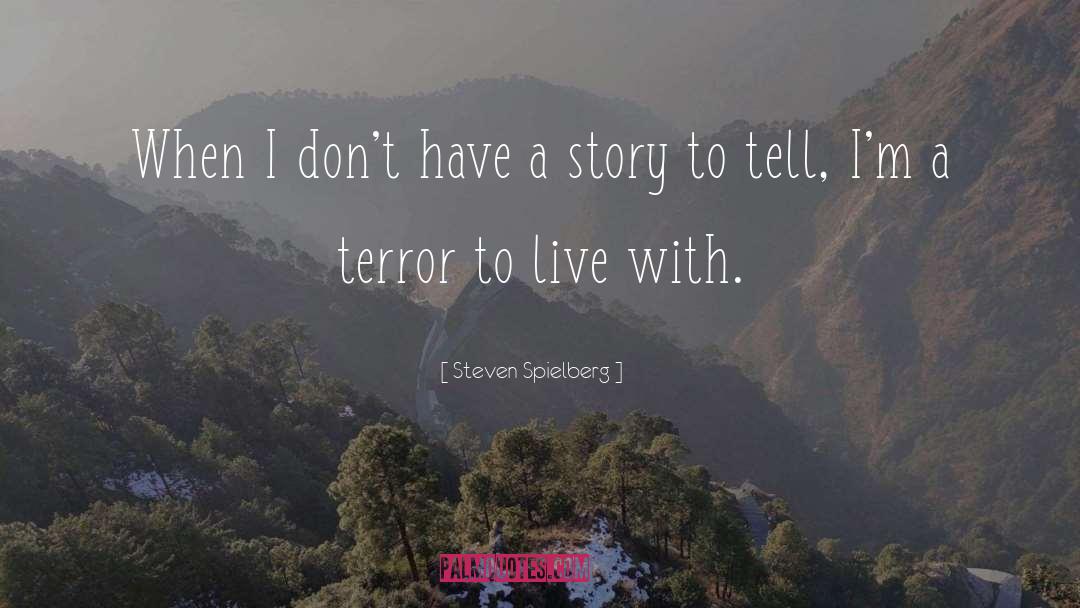 Story To Tell quotes by Steven Spielberg