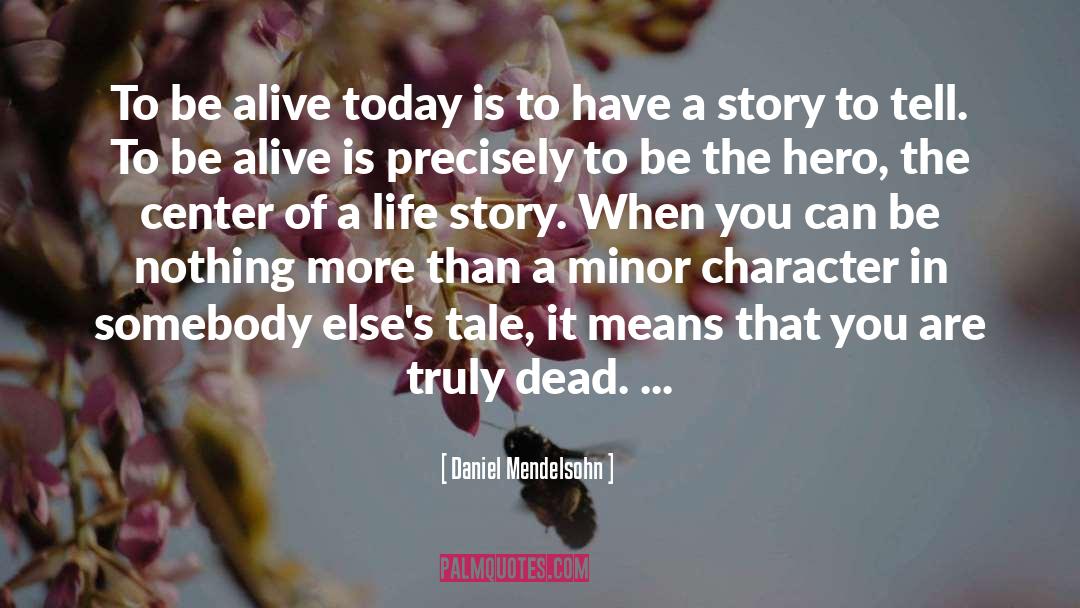 Story To Tell quotes by Daniel Mendelsohn