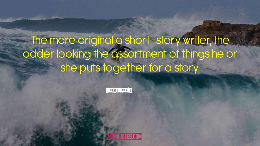 Story Writers quotes by Carol Bly