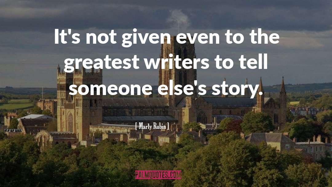 Story Writers quotes by Marty Rubin