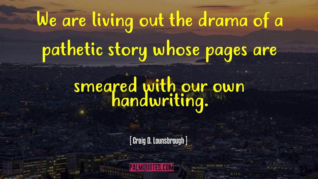 Story Writing quotes by Craig D. Lounsbrough