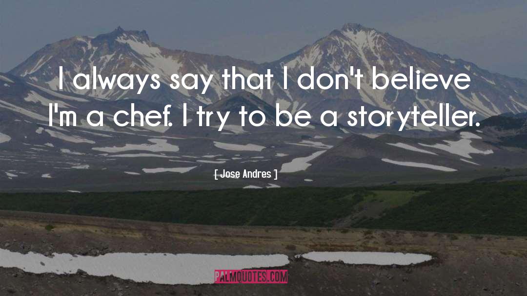 Storyteller quotes by Jose Andres