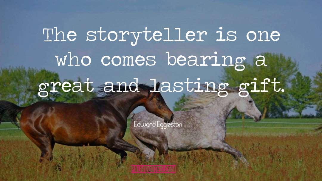 Storyteller quotes by Edward Eggleston