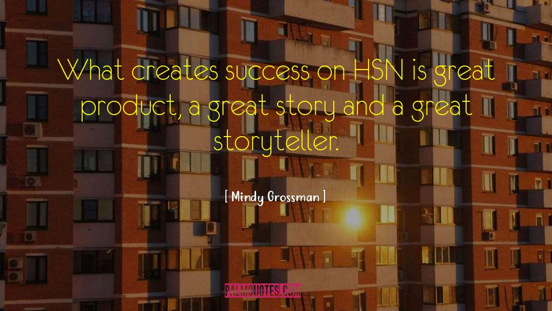 Storyteller quotes by Mindy Grossman