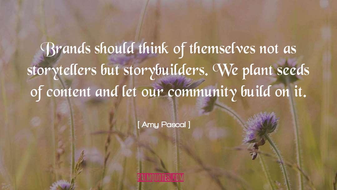 Storytellers quotes by Amy Pascal
