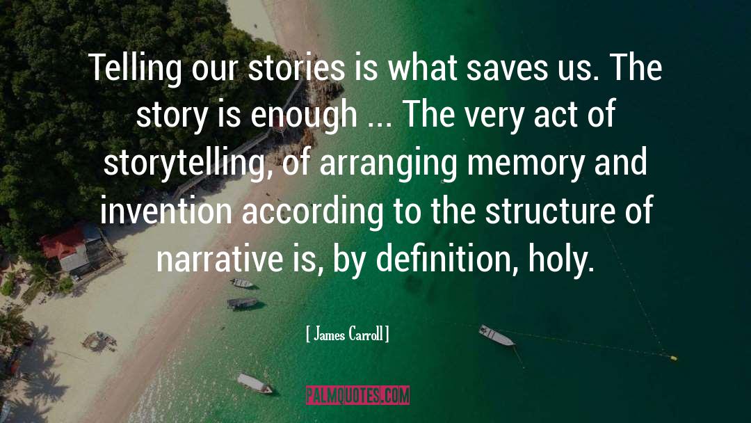 Storytelling Expedition quotes by James Carroll