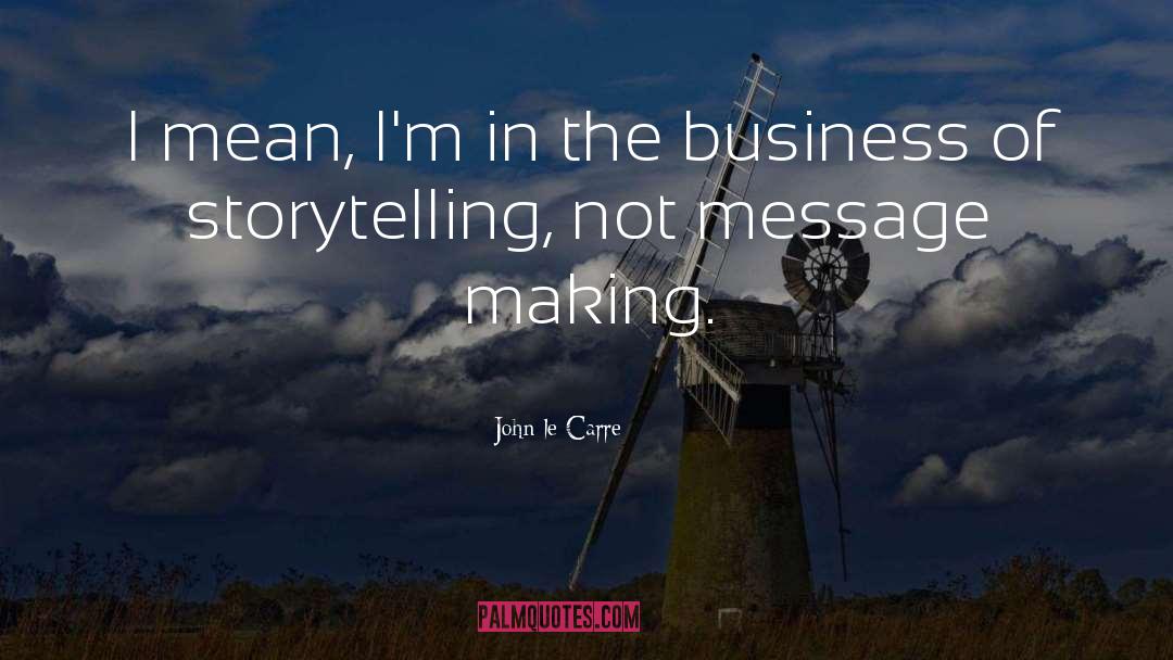 Storytelling quotes by John Le Carre